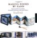 More Making Books By Hand : Exploring Miniture Books, Alternative Structures, And Found Objects cover