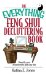 The Everything Feng Shui De-Cluttering Book : Simplify Your Environment and Your Life cover