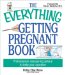 The Everything Getting Pregnant Book : Professional, Reassuring Advice to Help You Conceive cover