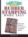 Everything Crafts--rubber Stamping Made Easy : Step-by-step Instruction For Creating Fun And Original Projects cover
