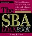 The SBA Loan Book : Get A Small Business Loan--even With Poor Credit, Weak Collateral, And No Experience cover