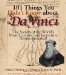 101 Things You Didn't Know About Da Vinci : The Secrets Of The World's Most Eccentric And Innovative Genius Revealed! cover