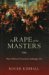 The Rape of the Masters : How Political Correctness Sabotages Art cover