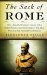 The Sack of Rome : How a Beautiful European Country With a Fabled History And a Storied Culture Was Taken Over By A Man Named Silvio Berlusconi cover