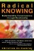Radical Knowing : Understanding Consciousness Through Relationship cover