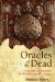 Oracles of the Dead : Ancient Techniques for Predicting the Future cover