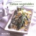Italian Vegetables : Delicious Recipes For Appetizers And Sides cover