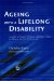 Ageing With a Lifelong Disability : A Guide to Practice, Program and Policy Issues for Human Services Professionals cover