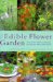 The Edible Flower Garden : From Garden to Kitchen  Choosing, Growing and Cooking Edible Flowers cover