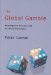The Global Gamble : Washington's Faustian Bid for World Dominance cover