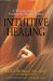 Intuitive Healing : A Woman's Guide to Finding the Healer Within cover