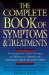 The Complete Book of Symptoms and Treatments : Your Comprehensive Guide to the Safety and Effectiveness of Alternative and Complementary Medicine for Common Ailments cover