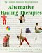 The Complete Illustrated Encyclopedia of Alternative Healing Therapies cover
