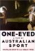One-Eyed : A View of Australian Sport cover