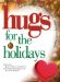 Hugs for the Holidays : Stories, Sayings, and Scriptures to Encourage and Inspire cover
