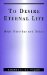To Desire Eternal Life : Hope Yesterday and Today cover