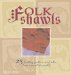 Folk Shawls : 25 Knitting Patterns and Tales from Around the World cover