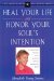 Heal Your Life and Honor Your Soul's Intention : A Seven-Fold Path of Love to Living With an Awakened Spirit cover