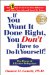 If You Want It Done Right, You Don't Have to Do It Yourself! : The Power of Effective Delegation cover