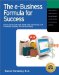 The E-Business Formula for Success : How to Select the Right E-Business Model, Web Site Design, and Online Promotion Strategy for Your Business cover
