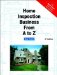Home Inspection Business from A to Z : Real Estate Home Inspector, Homeowner, Home Buyer and Seller Survival Kit Series cover