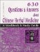 630 Questions & Answers About Chinese Herbal Medicine : A Workbook & Study Guide cover