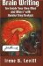 Brain Writing : See Inside Your Own Mind And Other's With Handwriting Analysis cover