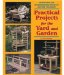 Practical Projects For The Yard And Garden : Attractive 2x4 Woodworking Projects Anyone Can Build cover