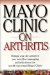 Mayo Clinic on Arthritis : Brings You the Answers You Need for Managing Arthritis from the World-Renowned Mayo Clinic cover