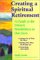 Creating a Spiritual Retirement : A Guide to the Unseen Possibilities in Our Lives cover