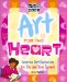 Art for the Heart : Creative Art Expression for You and Your Friends cover