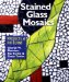 Stained Glass Mosaics : Projects & Patterns cover