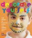 Decorate Yourself : Cool Designs for Temporary Tattoos, Face Painting, Henna & More cover
