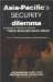 Asia-Pacific's Security Dilemma : Multilateral Relations Amidst Political, Social and Economic Changes cover