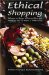 Ethical Shopping : Where to Shop, What to Buy and What to Do to Make a Difference cover
