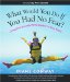 What Would You Do If You Had No Fear? : Living Your Dreams While Quakin' In Your Boots cover