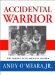Accidental Warrior : The Forging of an American Soldier cover