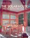 The Solar House : Passive Heating and Cooling cover