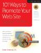 101 Ways to Promote Your Web Site : Filled With Proven Internet Marketing Tips, Tools, Techniques, and Resources to Increase Your Web Site Traffic cover