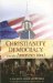 Christianity, Democracy, And The American Ideal : A Jacques Maritain Reader cover