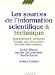 Les Sources De L'information Scientifique Et Technique : Environnement, Medecine, energie, Agroalimentaire, Biologie, Informatique cover