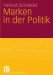 Marken in Der Politik : Erscheinungsformen, Relevanz, Identitatsorientierte Fuhrung Und Demokratietheoretische Reflexion cover