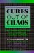 Cures Out of Chaos : How Unexpected Discoveries Led to Breakthroughs in Medicine and Health cover