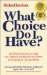 What Choice Do I Have : 26 Choice Secrets to Help You Achieve the Results cover