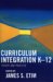 Curriculum Integration K-12 : Theory And Practice cover