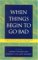 When Things Begin To Go Bad : Narrative Explorations Of Difficult Issues cover