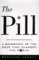 The Pill : A Biography of the Drug That Changed the World cover