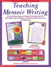 Teaching Memoir Writing : 20 Easy Mini-Lessons and Thought-Provoking Activities That Inspire Kids to Reflect on and Write About Their Lives [Click for larger image]