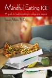 Mindful Eating 101 : A guide to Healthy Eating in College and Beyond [Click for larger image]