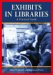 Exhibits in Libraries : A Practical Guide cover